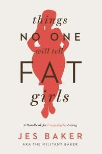 bokomslag Things No One Will Tell Fat Girls