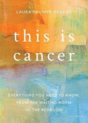 Laura Haddad - This is Cancer, Häftad