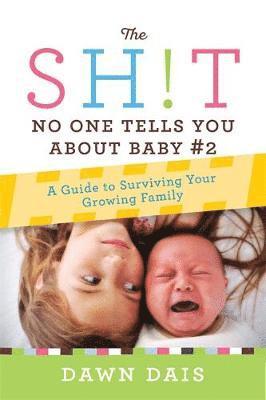 Dawn Dais - The Sh!t No One Tells You about Baby #2: A Guide to Surviving Your Growing Family, Häftad