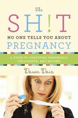 Dawn Dais - The Sh!t No One Tells You About Pregnancy, Häftad