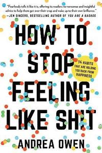 bokomslag How to Stop Feeling Like Sh*t