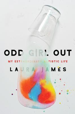 Odd Girl Out: My Extraordinary Autistic Life 1