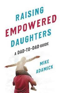 bokomslag Raising Empowered Daughters