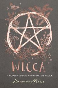 bokomslag Wicca: A Modern Guide to Witchcraft and Magick