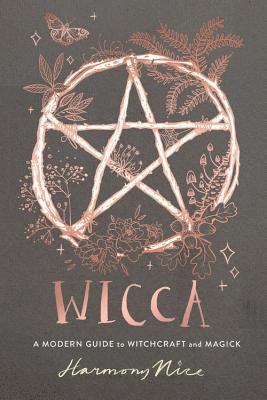 Wicca: A Modern Guide to Witchcraft and Magick 1