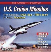 bokomslag The Complete History of U.S. Cruise Missiles: From Kettering's 1920s' Bug & 1950s' Snark to Today's Tomahawk