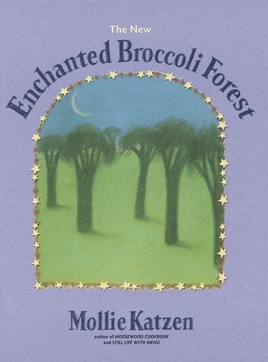 Mollie Katzen - New Enchanted Broccoli Forest, Häftad