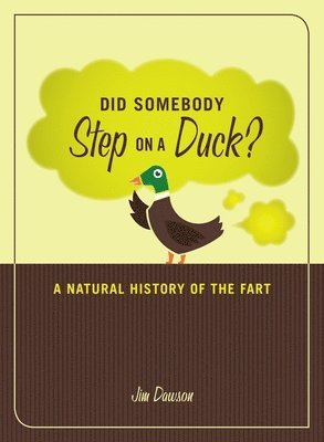 bokomslag Did Somebody Step on a Duck?: A Natural History of the Fart