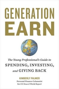 bokomslag Generation Earn: The Young Professional's Guide to Spending, Investing, and Giving Back