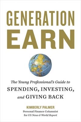 bokomslag Generation Earn: The Young Professional's Guide to Spending, Investing, and Giving Back