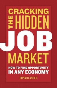 bokomslag Cracking the Hidden Job Market: How to Find Opportunity in Any Economy