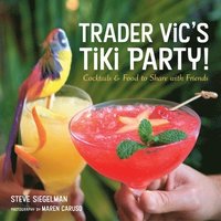 bokomslag Trader Vic's Tiki Party!: Cocktails and Food to Share with Friends [A Cookbook]