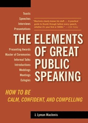 bokomslag The Elements of Great Public Speaking: How to Be Calm, Confident, and Compelling