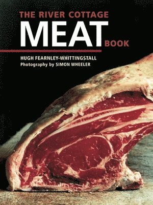 Hugh Fearnley-Whittingstall - The River Cottage Meat Book: [A Cookbook], Inbunden