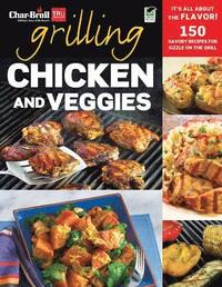 bokomslag Char-Broil's Grilling Chicken and Veggies: 150 Savory Recipes for Sizzle on the Grill