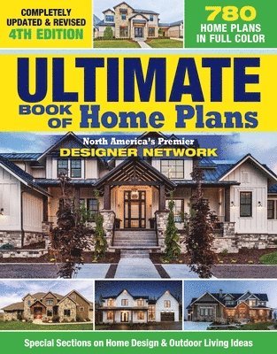 Ultimate Book of Home Plans, Completely Updated & Revised 4th Edition: Over 680 Home Plans in Full Color: North America's Premier Designer Network: Sp 1