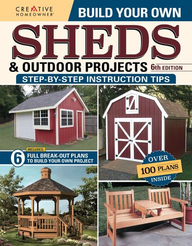 Design America Inc. - Build Your Own Sheds & Outdoor Projects Manual, Sixth Edition, Häftad