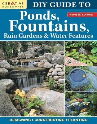 bokomslag DIY Guide to Ponds, Fountains, Rain Gardens & Water Features, Revised Edition