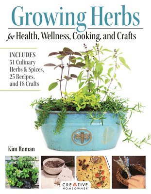 Growing Herbs for Health, Wellness, Cooking, and Crafts 1