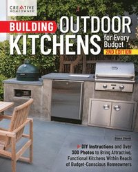 bokomslag Building Outdoor Kitchens for Every Budget, 2nd Edition: DIY Instructions and Over 300 Photos to Bring Attractive, Functional Kitchens Within Reach of