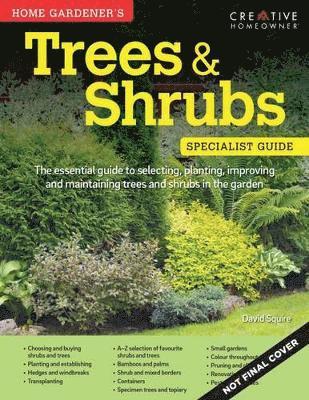 David Squire - Home Gardener's Trees & Shrubs: Selecting, Planting, Improving and Maintaining Trees and Shrubs in the Garden, Häftad