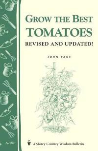 bokomslag Grow the Best Tomatoes: Storey's Country Wisdom Bulletin