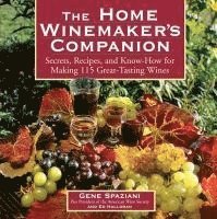 bokomslag The Home Winemaker's Companion: Secrets, Recipes, and Know-How for Making 115 Great-Tasting Wines