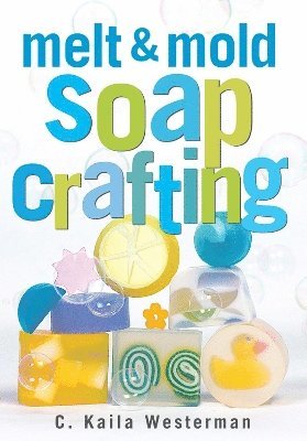 bokomslag Melt & Mold Soap Crafting