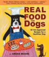 bokomslag Real Food for Dogs: 50 Vet-Approved Recipes for a Healthier Dog