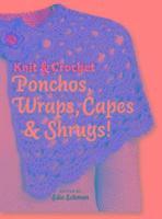 Knit & Crochet Ponchos, Swraps, Capes