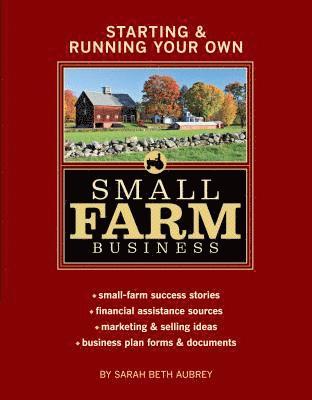 Starting & Running Your Own Small Farm Business 1