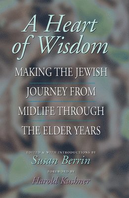bokomslag A Heart of Wisdom: Making the Jewish Journey from Midlife Through the Elder Years