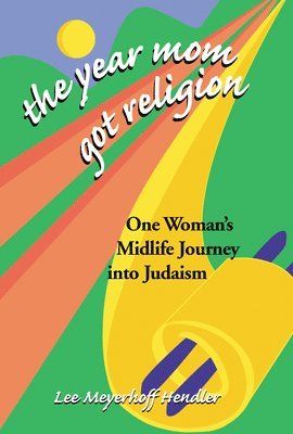 bokomslag The Year Mom Got Religion: One Woman's Midlife Journey Into Judaism