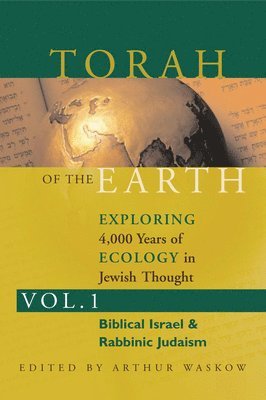 bokomslag Torah of the Earth: v. 1 Biblical Israel: One Land, One People, Rabbinic Judaism: One People, Many Lands