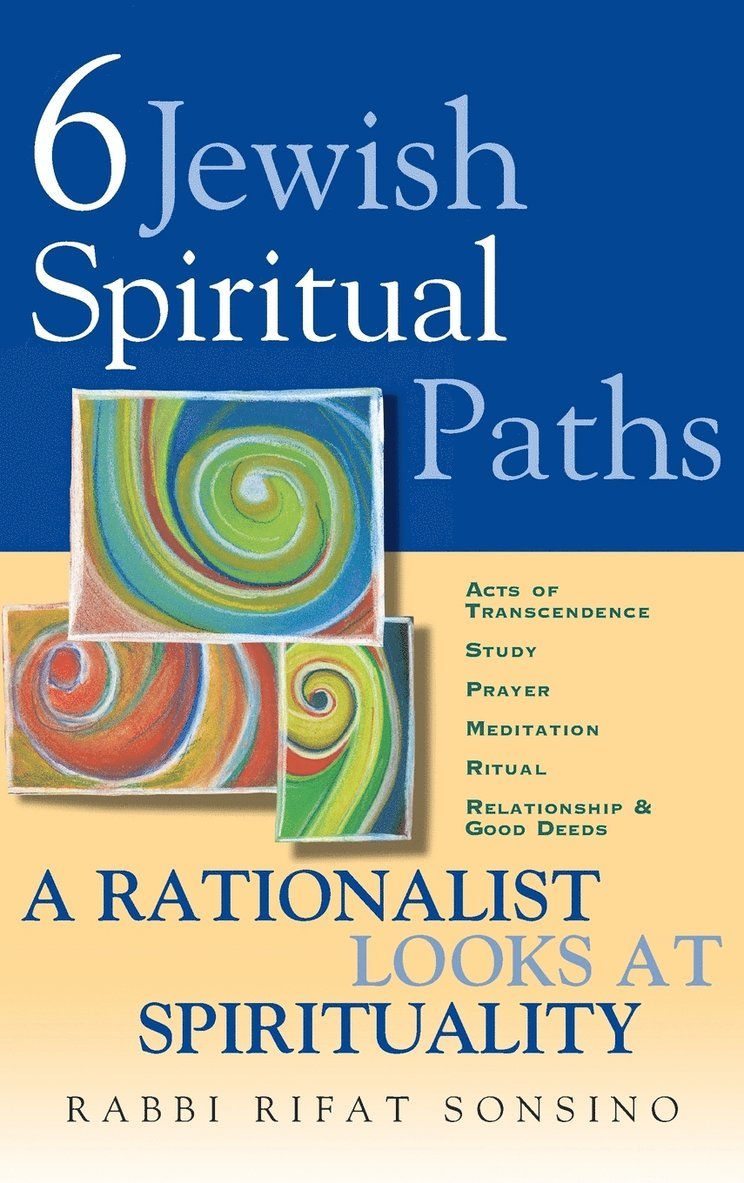 Six Jewish Spiritual Paths: A Rationalist Looks at Spirituality