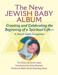 bokomslag New Jewish Baby Album: Creating and Celebrating the Beginning of a Spiritual Life--A Jewish Lights Companion