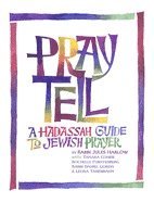bokomslag Pray Tell : A Hadassah Guide to Jewish Prayer