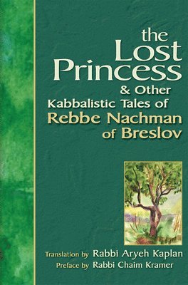 The Lost Princess and Other Kabbalistic Tales of Rebbe Nachman of Breslov 1