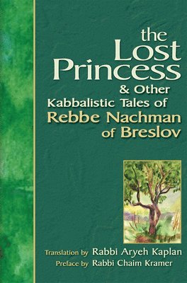 Lost Princess and Other Kabbalistic Tales of Rebbe Nachman of Breslov