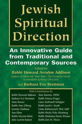 Howard A. Addison, Barbara Eve Breitman, Rabbi Howard A. Addison - Jewish Spiritual Direction: An Innovative Guide from Traditional and Contemporary Sources, Inbunden