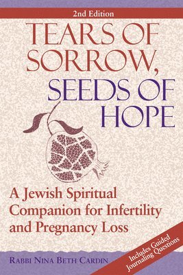 bokomslag Tears of Sorrow, Seed of Hope (2nd Edition): A Jewish Spiritual Companion for Infertility and Pregnancy Loss