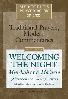bokomslag My People's Prayer Book Vol 9: Welcoming the Night--Minchah and Ma'ariv (Afternoon and Evening Prayer)