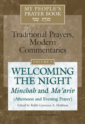 My People's Prayer Book: v. 9 Welcoming the Night - Minchah and Ma'ariv (afternoon and Evening Prayer) 1
