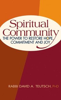 bokomslag Spiritual Community: The Power to Restore Hope, Commitment and Joy