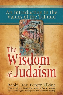 bokomslag The Wisdom of Judaism: An Introduction to the Values of the Talmud