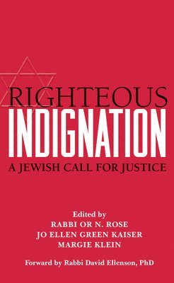 Or N. Rose, Jo Ellen Green Kaiser, Margie Klein, Or N. Rose, Jo Ellen Green Kaiser, Rabbi Or N. Rose, Jo Ellen Green Kaiser, PhD, Margie Klein - Righteous Indignation, Inbunden