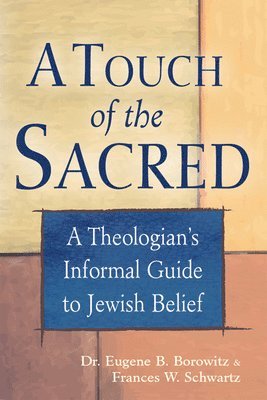 bokomslag A Touch of the Sacred: A Theologian's Informal Guide to Jewish Belief