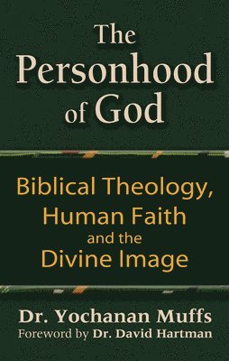 Yochanan Muffs, Dr. Yochanan Muffs - Personhood of God: Biblical Theology, Human Faith and the Divine Image, Häftad