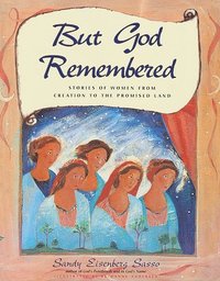 bokomslag But God Remembered: Stories of Women from Creation to the Promised Land