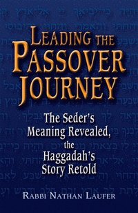 bokomslag Leading the Passover Journey: The Seder's Meaning Revealed, the Haggadah's Story Retold